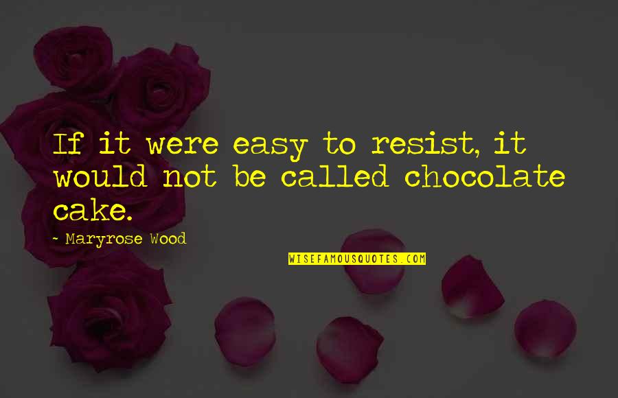 Maryrose Quotes By Maryrose Wood: If it were easy to resist, it would