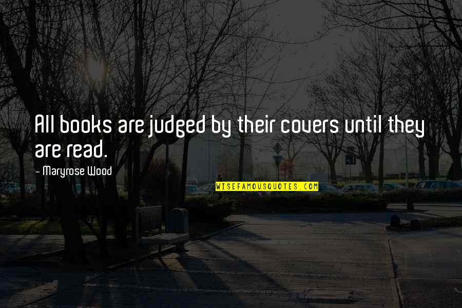 Maryrose Quotes By Maryrose Wood: All books are judged by their covers until