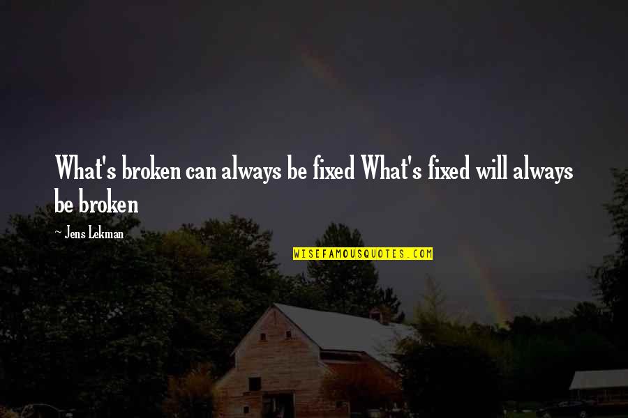 Marzellas Collegeville Quotes By Jens Lekman: What's broken can always be fixed What's fixed