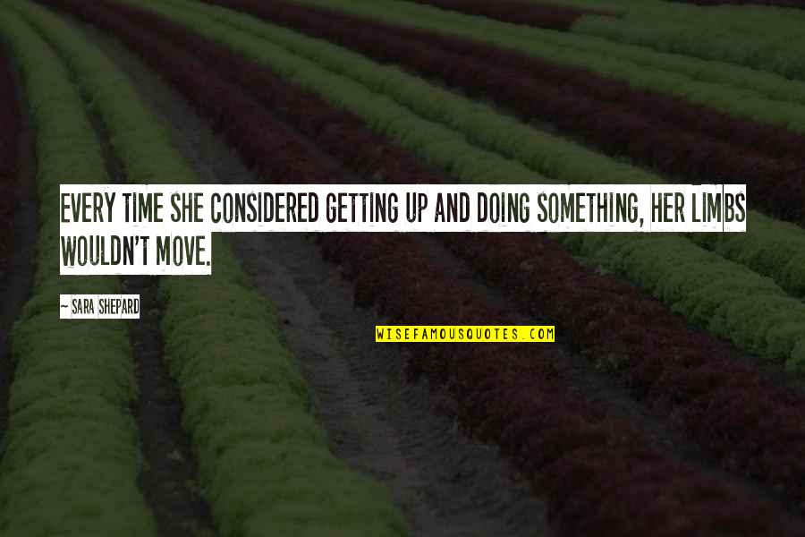Marzette Griffith Quotes By Sara Shepard: Every time she considered getting up and doing