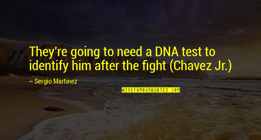 Marzette Properties Quotes By Sergio Martinez: They're going to need a DNA test to