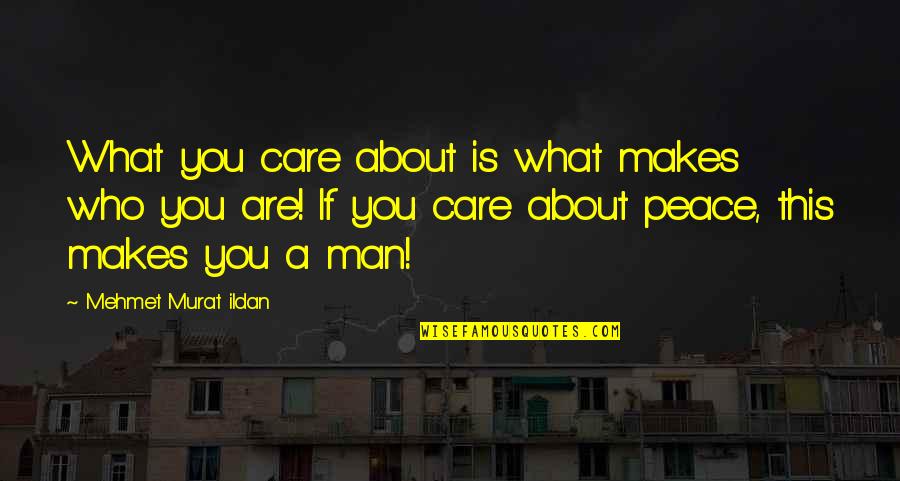Marzi In Urdu Quotes By Mehmet Murat Ildan: What you care about is what makes who