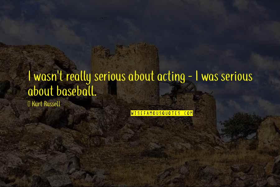 Marzolla Sticks Quotes By Kurt Russell: I wasn't really serious about acting - I