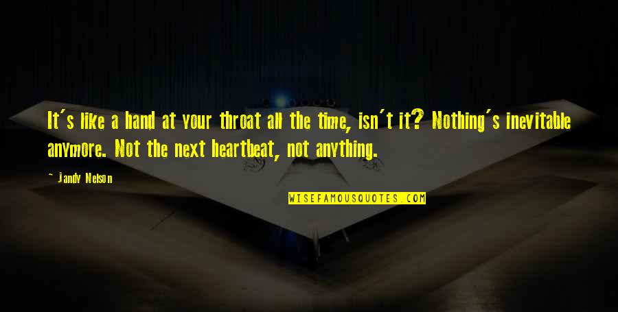 Marzouk Mansour Quotes By Jandy Nelson: It's like a hand at your throat all Marzouk Mansour Quotes By Jandy Nelson: It's like a hand at your throat all