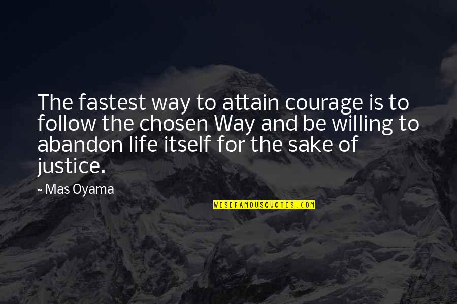 Mas Quotes By Mas Oyama: The fastest way to attain courage is to
