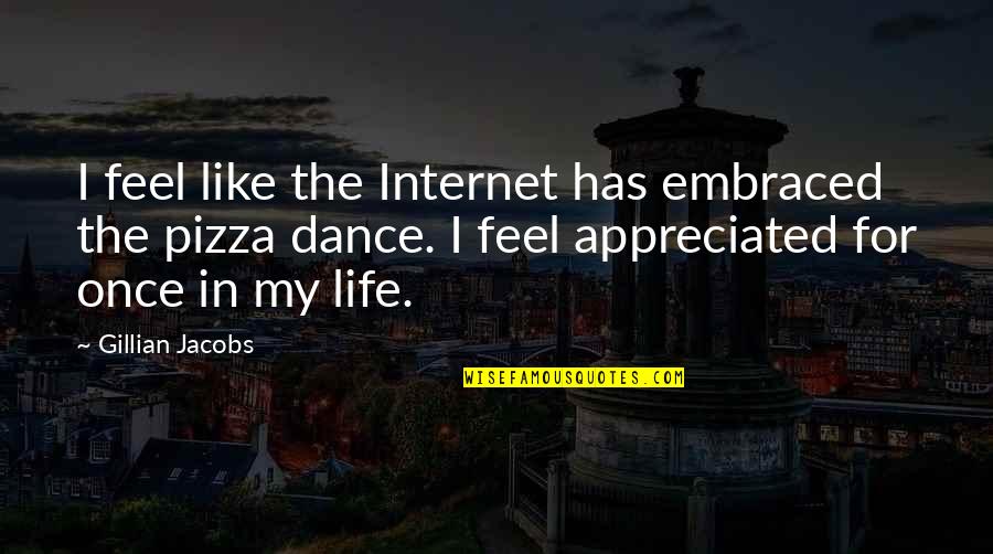 Mas Tierra Quotes By Gillian Jacobs: I feel like the Internet has embraced the Mas Tierra Quotes By Gillian Jacobs: I feel like the Internet has embraced the