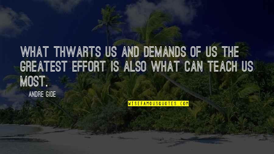 Mas Vale Quotes By Andre Gide: What thwarts us and demands of us the