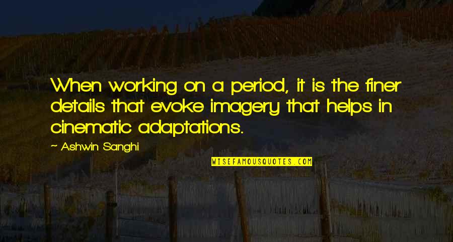 Masaaki Endoh Quotes By Ashwin Sanghi: When working on a period, it is the