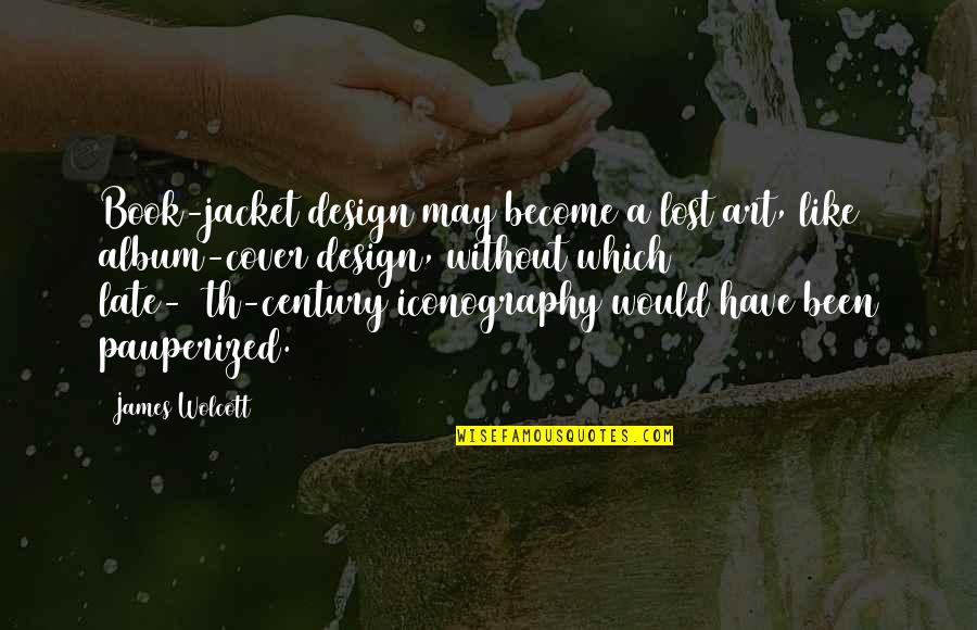 Masaba Quotes By James Wolcott: Book-jacket design may become a lost art, like Masaba Quotes By James Wolcott: Book-jacket design may become a lost art, like