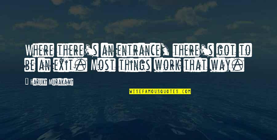 Masabatha Music Quotes By Haruki Murakami: Where there's an entrance, there's got to be