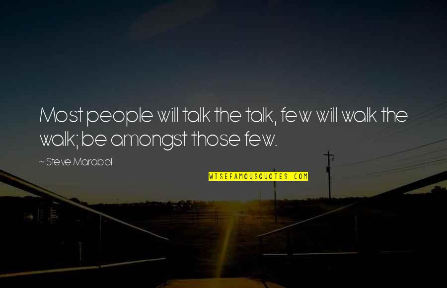 Masahide Kikkawa Quotes By Steve Maraboli: Most people will talk the talk, few will