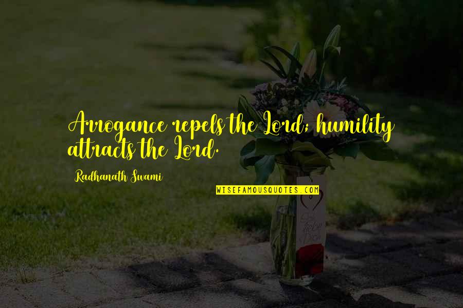 Masahide Kobayashi Quotes By Radhanath Swami: Arrogance repels the Lord; humility attracts the Lord. Masahide Kobayashi Quotes By Radhanath Swami: Arrogance repels the Lord; humility attracts the Lord.