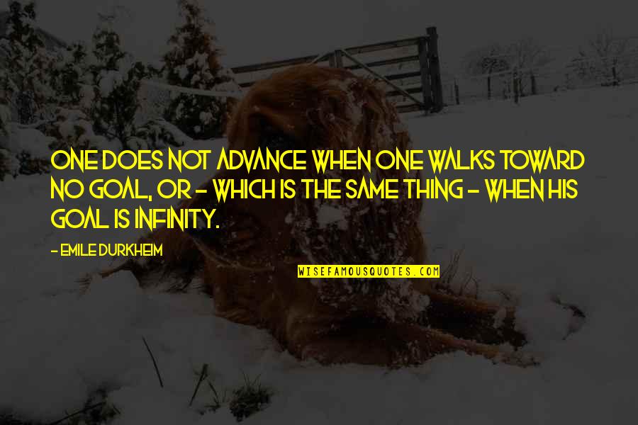 Masahisa Takenaka Quotes By Emile Durkheim: One does not advance when one walks toward