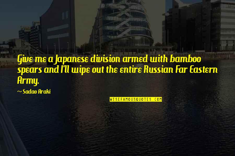 Masajes Quotes By Sadao Araki: Give me a Japanese division armed with bamboo