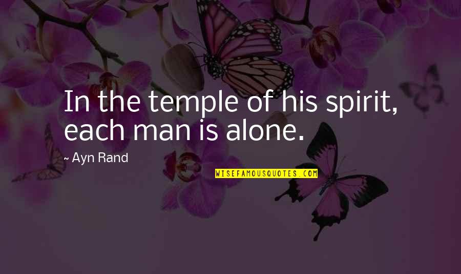 Masakit Ang Ulo Quotes By Ayn Rand: In the temple of his spirit, each man