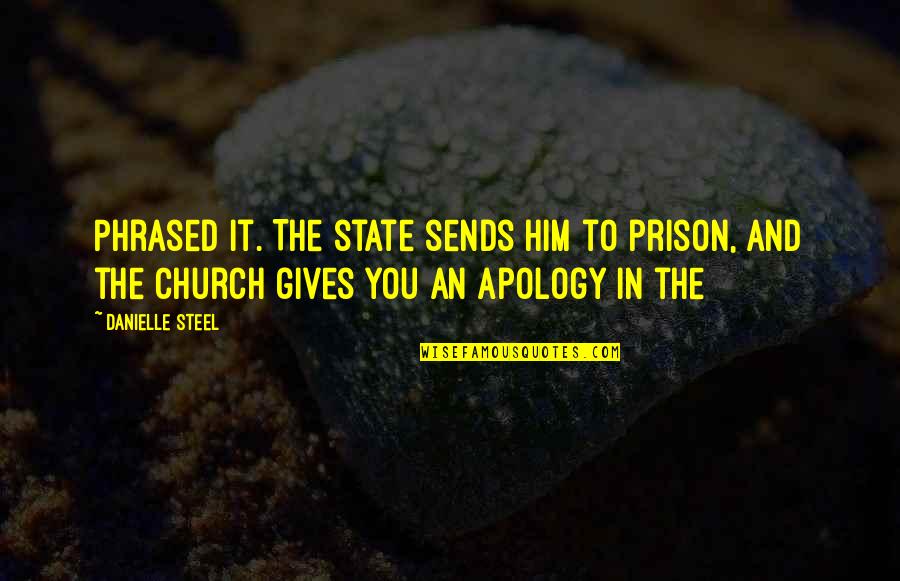 Masaledar Mini Quotes By Danielle Steel: Phrased it. The state sends him to prison, Masaledar Mini Quotes By Danielle Steel: Phrased it. The state sends him to prison,