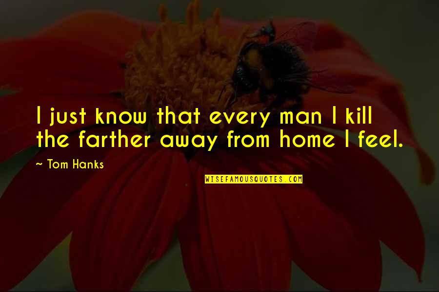 Masalskas Quotes By Tom Hanks: I just know that every man I kill
