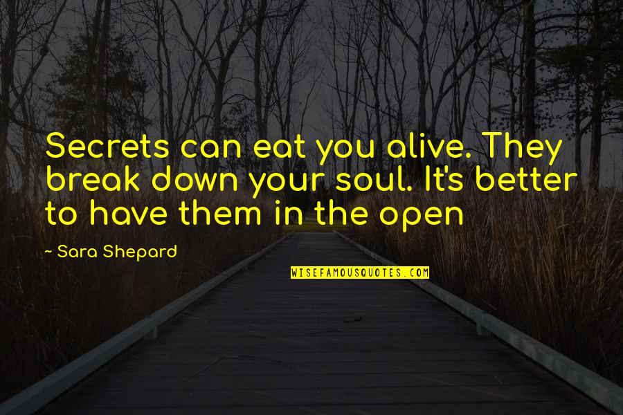 Masama Ang Loob Na Quotes By Sara Shepard: Secrets can eat you alive. They break down