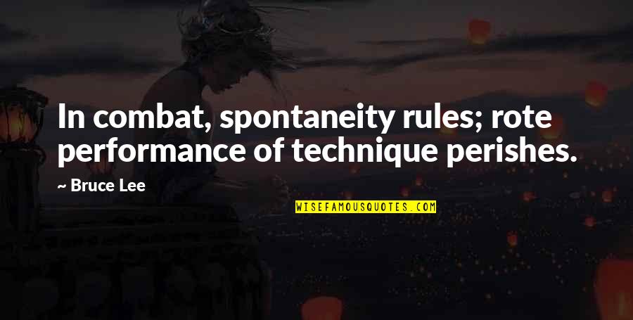 Masama Ang Ugali Quotes By Bruce Lee: In combat, spontaneity rules; rote performance of technique