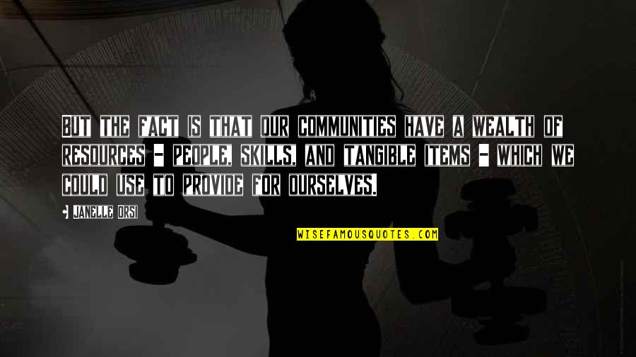 Masamba Music Quotes By Janelle Orsi: But the fact is that our communities have Masamba Music Quotes By Janelle Orsi: But the fact is that our communities have