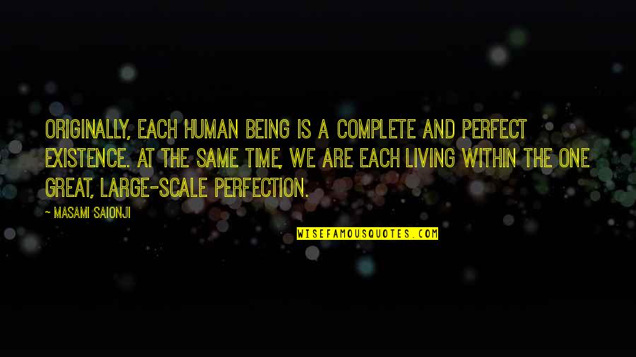 Masami Saionji Quotes By Masami Saionji: Originally, each human being is a complete and