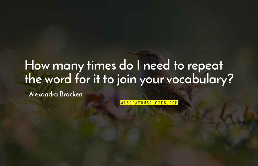 Masamichi Yoshikawa Quotes By Alexandra Bracken: How many times do I need to repeat