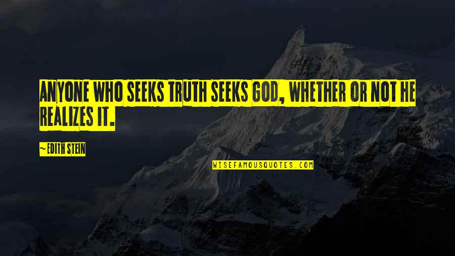 Masamori Fitting Quotes By Edith Stein: Anyone who seeks truth seeks God, whether or