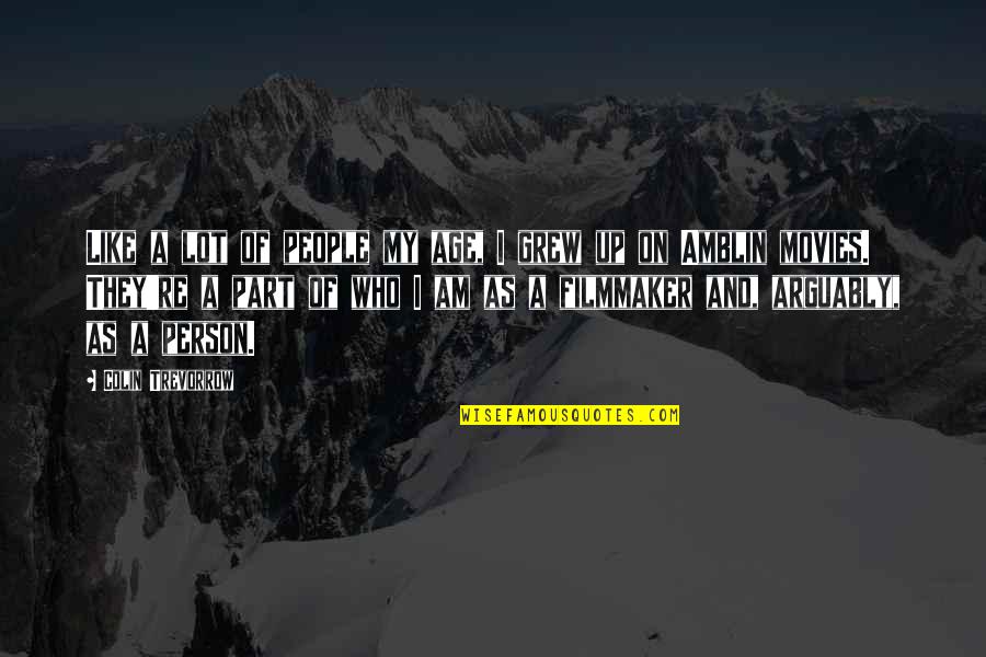 Masangcay Quotes By Colin Trevorrow: Like a lot of people my age, I