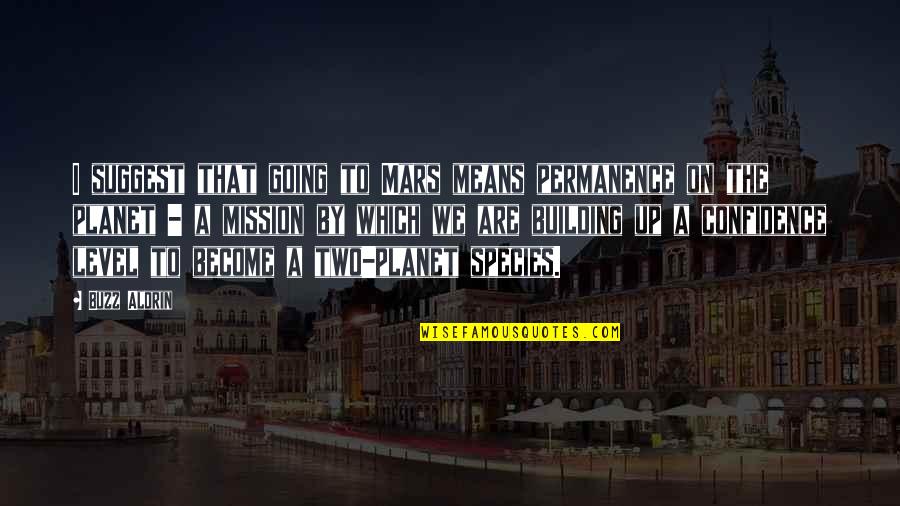 Masaniello Scommesse Quotes By Buzz Aldrin: I suggest that going to Mars means permanence Masaniello Scommesse Quotes By Buzz Aldrin: I suggest that going to Mars means permanence