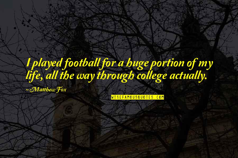 Masann St Ne Quotes By Matthew Fox: I played football for a huge portion of