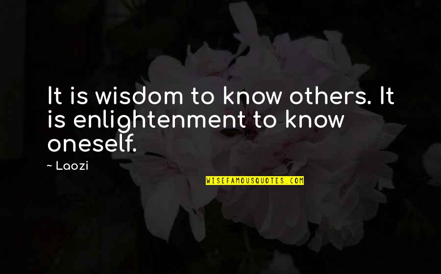 Masarap Kantutin Quotes By Laozi: It is wisdom to know others. It is