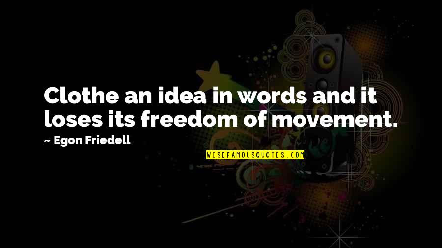 Masarap Quotes By Egon Friedell: Clothe an idea in words and it loses