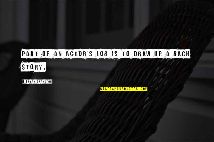 Masarus Quotes By Bryan Cranston: Part of an actor's job is to draw
