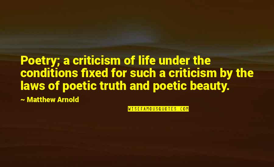 Masateru Uno Quotes By Matthew Arnold: Poetry; a criticism of life under the conditions
