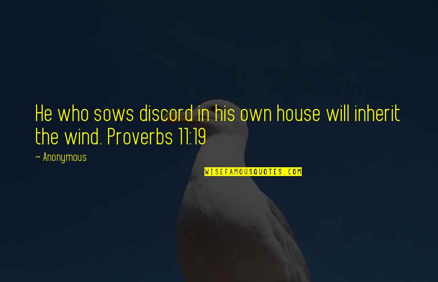 Masatomo Kuriya Quotes By Anonymous: He who sows discord in his own house