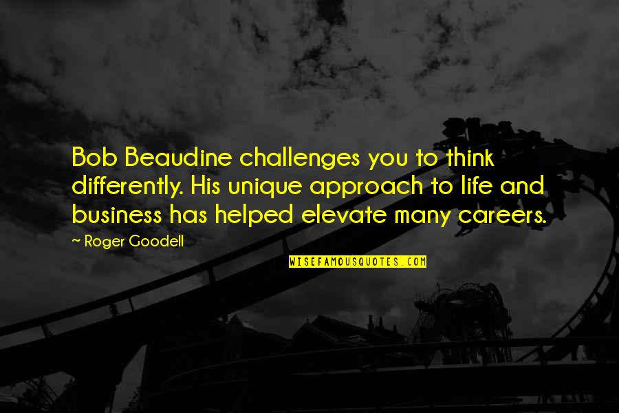 Masaya Na Quotes By Roger Goodell: Bob Beaudine challenges you to think differently. His