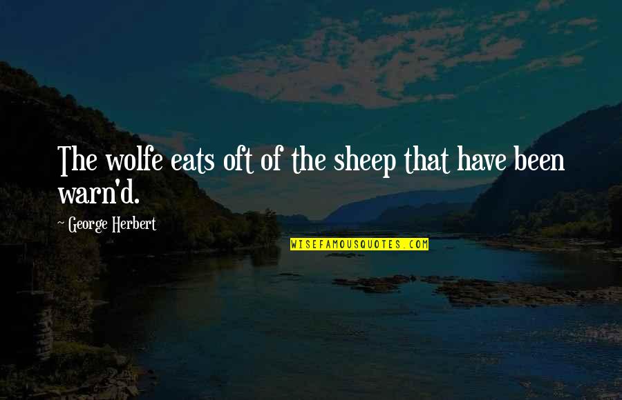 Masaya Quotes By George Herbert: The wolfe eats oft of the sheep that