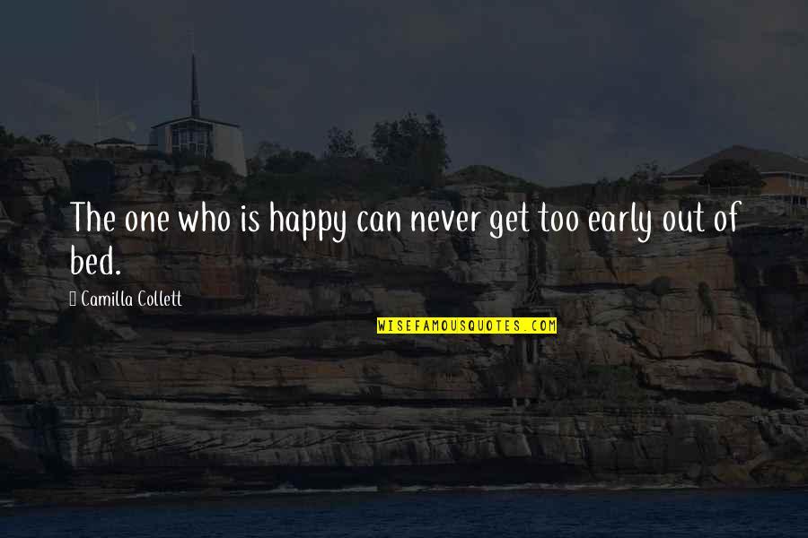Masaya Tagalog Quotes By Camilla Collett: The one who is happy can never get Masaya Tagalog Quotes By Camilla Collett: The one who is happy can never get