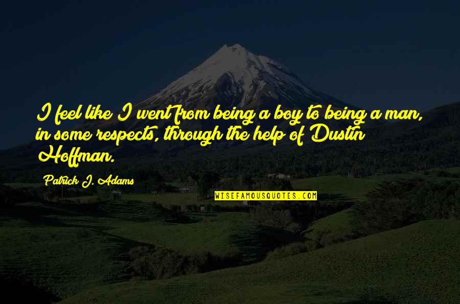 Masaya Tagalog Quotes By Patrick J. Adams: I feel like I went from being a Masaya Tagalog Quotes By Patrick J. Adams: I feel like I went from being a