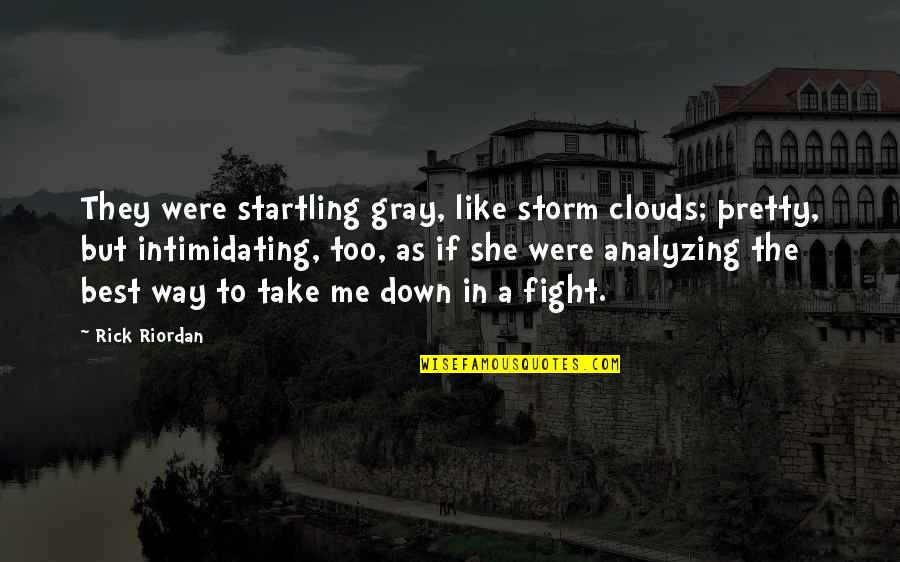 Masayang Buhay Quotes By Rick Riordan: They were startling gray, like storm clouds; pretty,