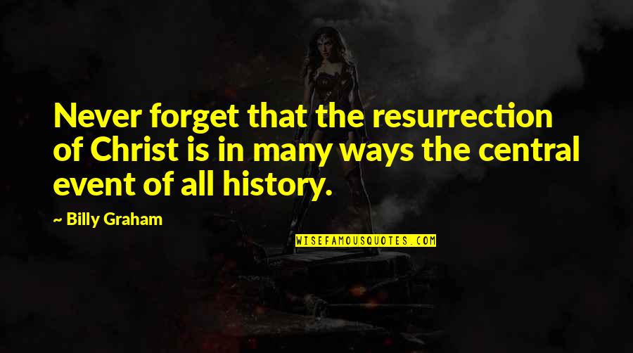 Masayang Maglingkod Quotes By Billy Graham: Never forget that the resurrection of Christ is Masayang Maglingkod Quotes By Billy Graham: Never forget that the resurrection of Christ is