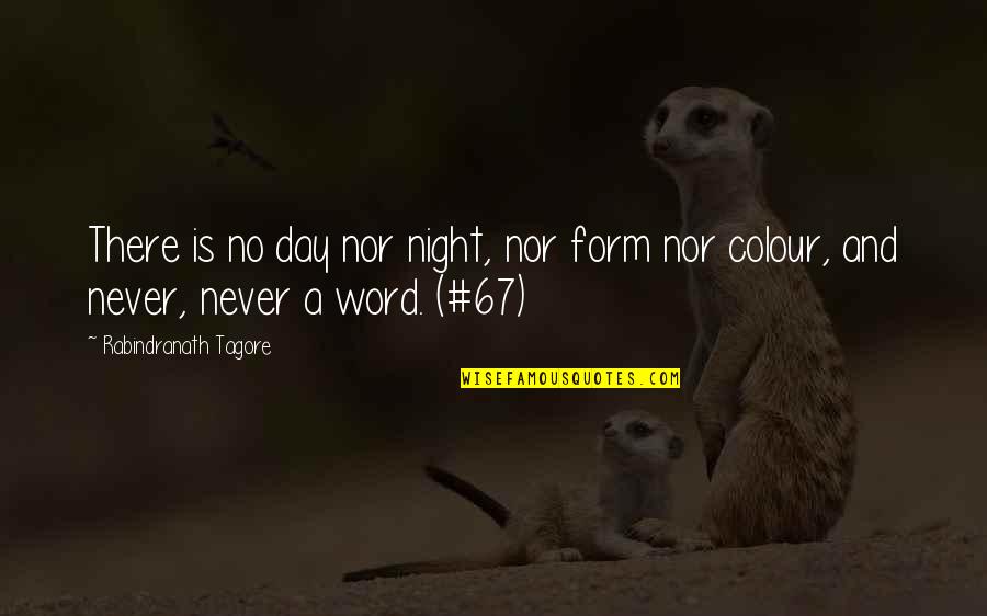 Masayang Maglingkod Quotes By Rabindranath Tagore: There is no day nor night, nor form Masayang Maglingkod Quotes By Rabindranath Tagore: There is no day nor night, nor form