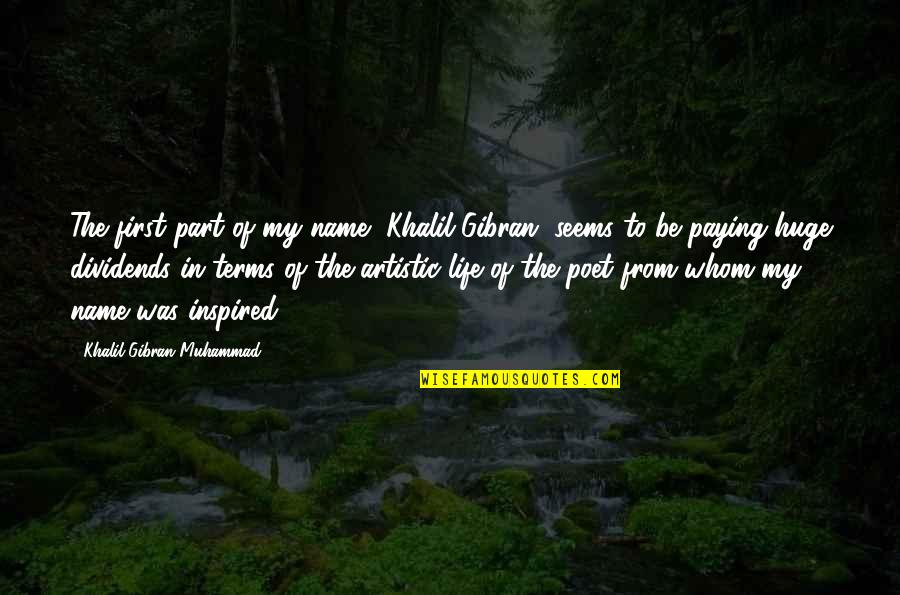 Masayang Pamayanan Quotes By Khalil Gibran Muhammad: The first part of my name, Khalil Gibran,