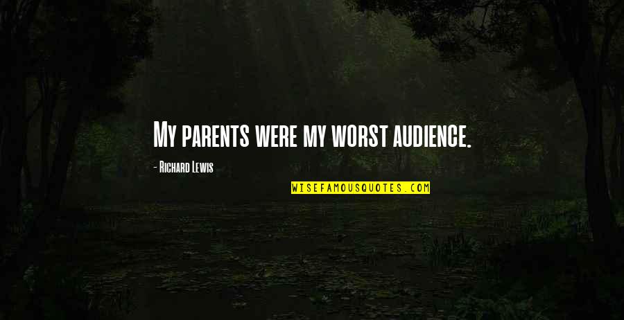 Masayang Pamayanan Quotes By Richard Lewis: My parents were my worst audience.