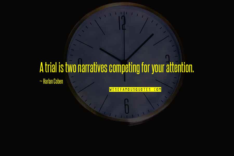 Masayo Fukuda Quotes By Harlan Coben: A trial is two narratives competing for your