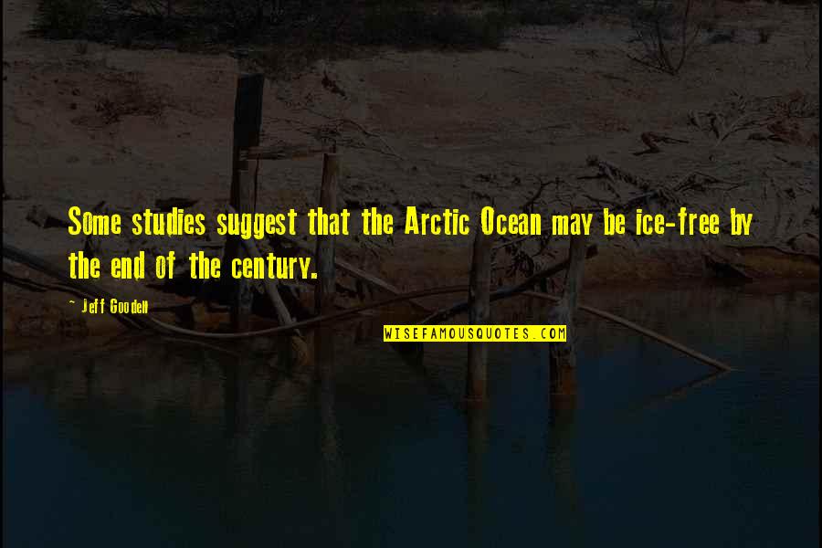 Masayu Clara Quotes By Jeff Goodell: Some studies suggest that the Arctic Ocean may Masayu Clara Quotes By Jeff Goodell: Some studies suggest that the Arctic Ocean may