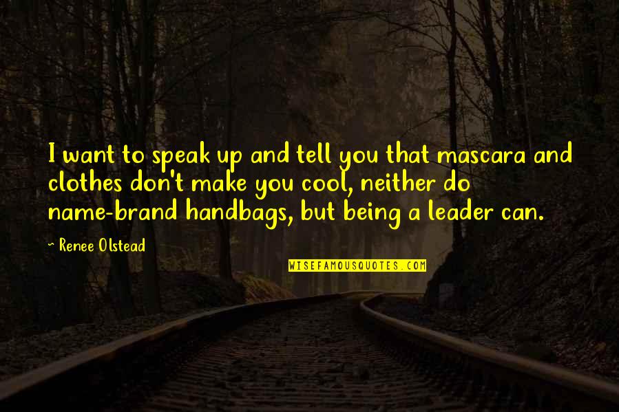 Mascara Best Quotes By Renee Olstead: I want to speak up and tell you Mascara Best Quotes By Renee Olstead: I want to speak up and tell you