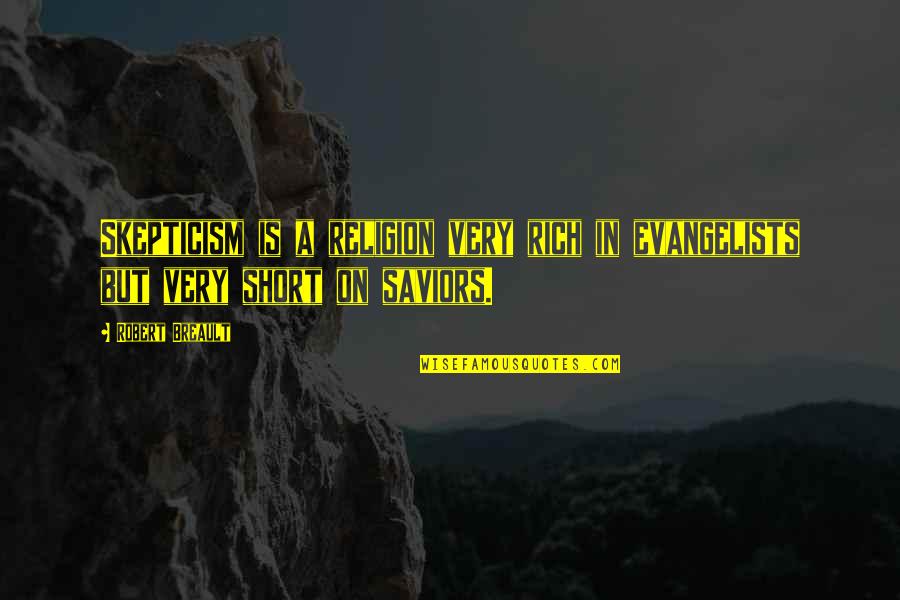 Mascara Crying Quotes By Robert Breault: Skepticism is a religion very rich in evangelists