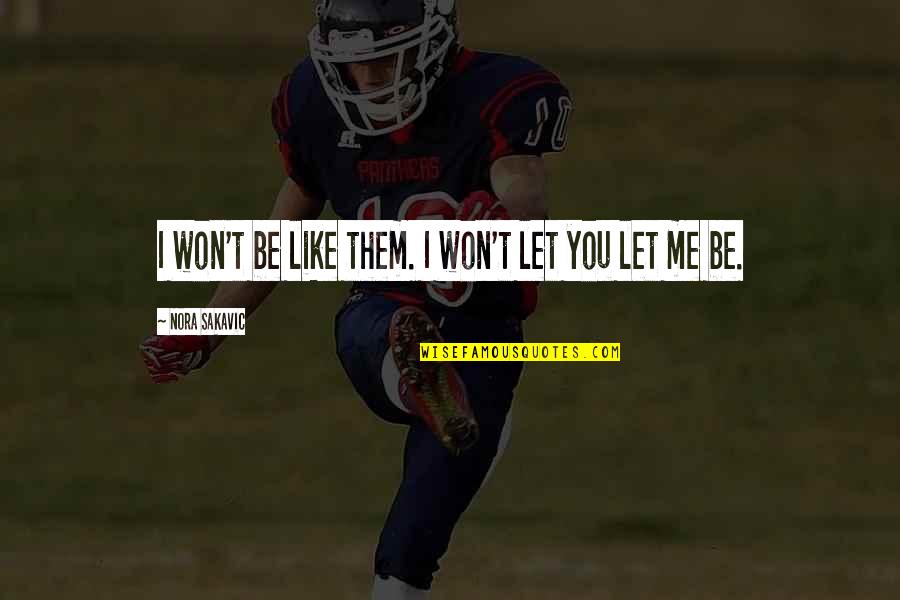 Mascardo Aguinaldo Quotes By Nora Sakavic: I won't be like them. I won't let Mascardo Aguinaldo Quotes By Nora Sakavic: I won't be like them. I won't let