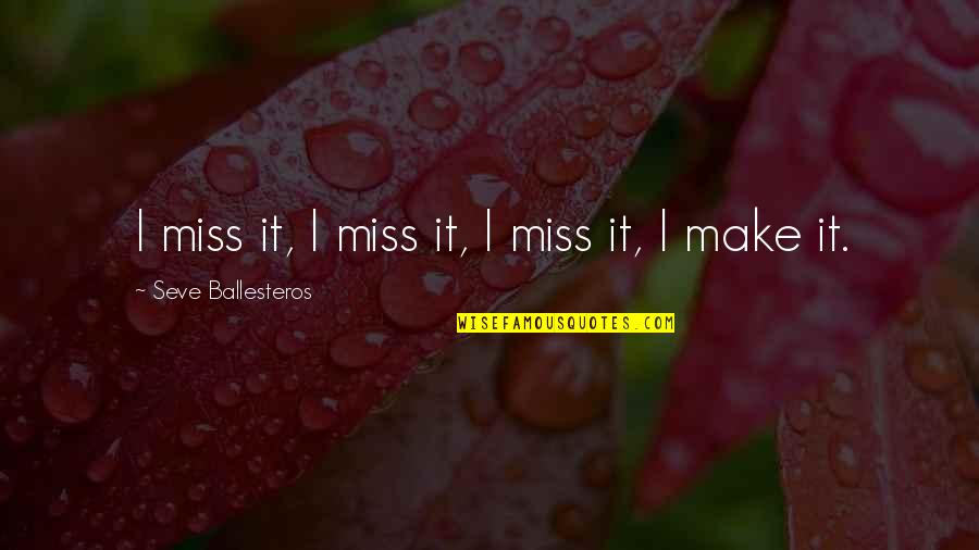 Mascha Vang Quotes By Seve Ballesteros: I miss it, I miss it, I miss Mascha Vang Quotes By Seve Ballesteros: I miss it, I miss it, I miss